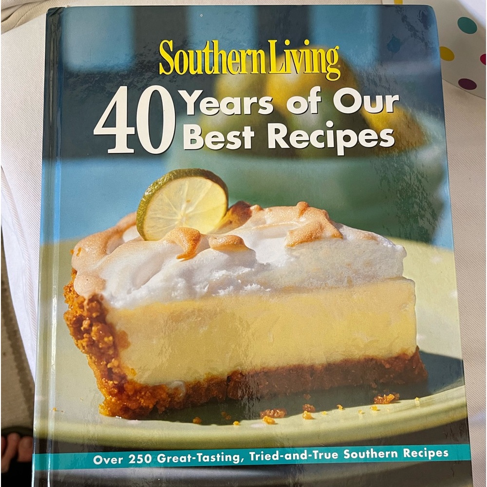 2007 Southern Living 40 Years of Our Best Recipes Cookbook